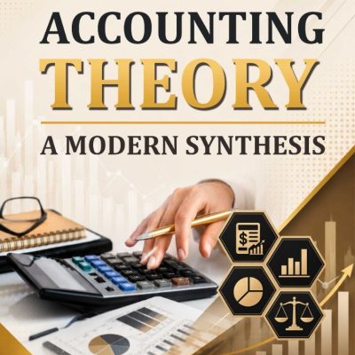 ACCOUNTING THEORY: A MODERN SYNTHESIS