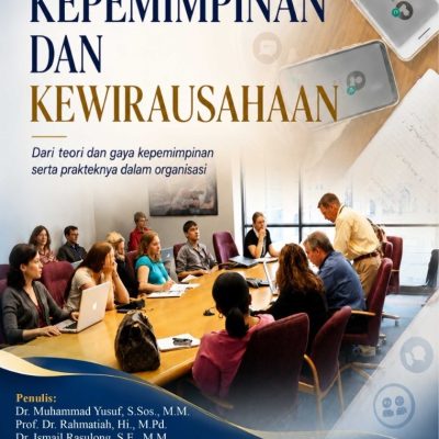 KEPEMIMPINAN DAN KEWIRAUSAHAAN: DARI TEORI DAN GAYA KEPEMIMPINAN SERTA PRAKTEKNYA DALAM ORGANISASI