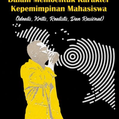 Peran BEM dalam Membentuk Karakter Kepemimpinan Mahasiswa (Idealis, Kritis, Realistis, Dan Rasional)