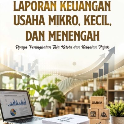 LAPORAN KEUANGAN USAHA MIKRO, KECIL, DAN MENENGAH: UPAYA PENINGKATAN TATA KELOLA DAN KETAATAN PAJAK