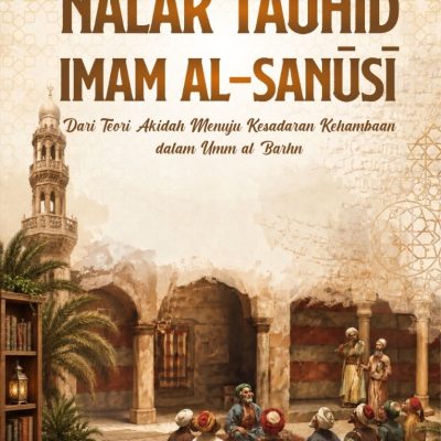 NALAR TAUHID IMAM AL-SANŪSĪ Dari Teori Akidah Menuju Kesadaran Kehambaan dalam Umm al-Barāhīn