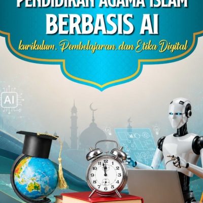 TRANSFORMASI PENDIDIKAN AGAMA ISLAM BERBASIS AI: KURIKULUM, PEMBELAJARAN, DAN ETIKA DIGITAL