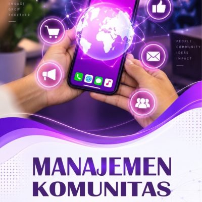 MANAJEMEN KOMUNITAS DIGITAL Membangun, Merawat, dan Membuktikan Nilai Komunitas dalam Bisnis Digital