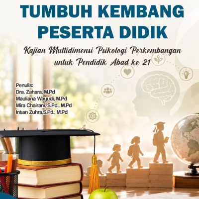 MENYELAMI TUMBUH KEMBANG PESERTA DIDIK Kajian Multidimensi Psikologi Perkembangan untuk Pendidik Abad ke-21
