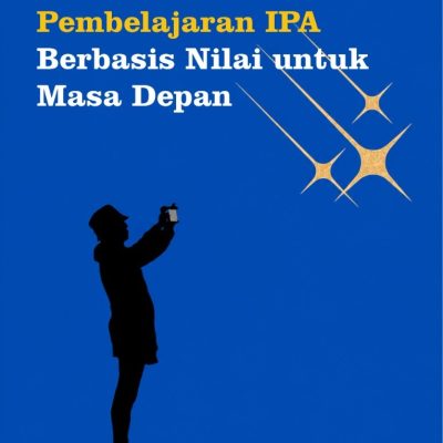 PEMBELAJARAN IPA BERBASIS NILAI UNTUK MASA DEPAN