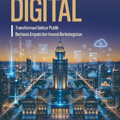 BIROKRASI DIGITAL Transformasi Sektor Publik Berbasis Empati dan Inovasi Berkelanjutan