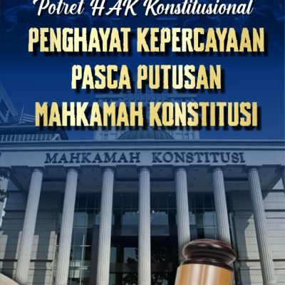 POTRET HAK KONSTITUSIONAL PENGHAYAT KEPERCAYAAN PASCA PUTUSAN MAHKAMAH KONSTITUSI