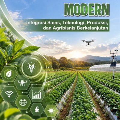 ILMU PERTANIAN MODERN: Integrasi Sains, Teknologi, Produksi, dan Agribisnis Berkelanjutan