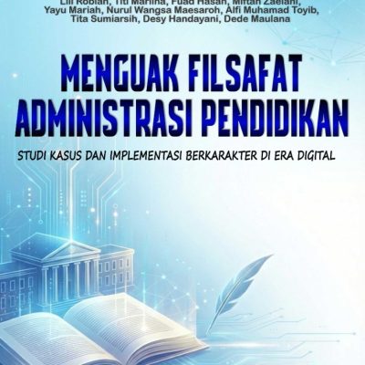 MENGUAK FILSAFAT ADMINISTRASI PENDIDIKAN: STUDI KASUS DAN IMPLEMENTASI BERKARAKTER DI ERA DIGITAL