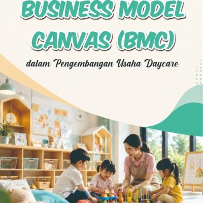 BUSINESS MODEL CANVAS (BMC) dalam Pengembangan Usaha Daycare