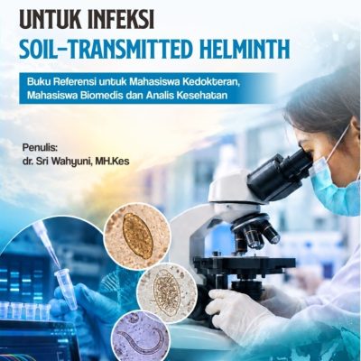 METODE DIAGNOSTIK MOLEKULER UNTUK INFEKSI SOIL-TRANSMITTED HELMINTH Buku Referensi untuk Mahasiswa Kedokteran, Mahasiswa Biomedis dan Analis Kesehatan