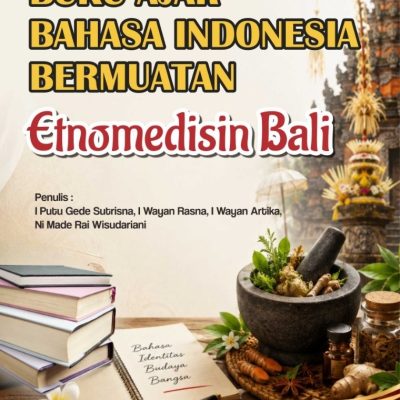 BUKU AJAR BAHASA INDONESIA BERMUATAN ETNOMEDISIN BALI