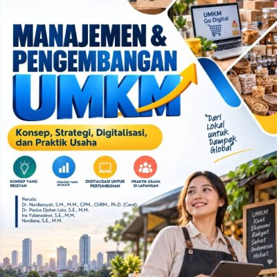 MANAJEMEN DAN PENGEMBANGAN UMKM Konsep, Strategi, Digitalisasi, dan Praktik Usaha