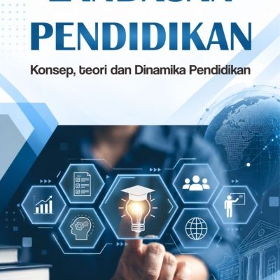 LANDASAN PENDIDIKAN: KONSEP, TEORI DAN DINAMIKA PENDIDIKAN