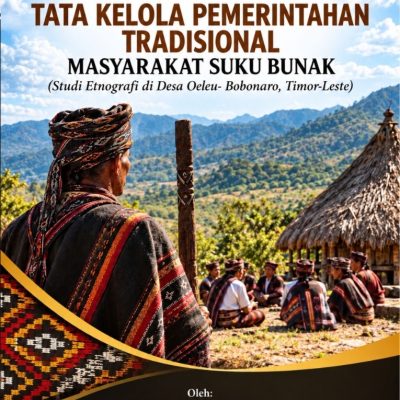 BUDAYA MADARA SEBAGAI LANDASAN TATA KELOLA PEMERINTAHAN TRADISIONAL MASYARAKAT SUKU BUNAK (Studi Etnografi di Desa Oeleu- Bobonaro, Timor-Leste )