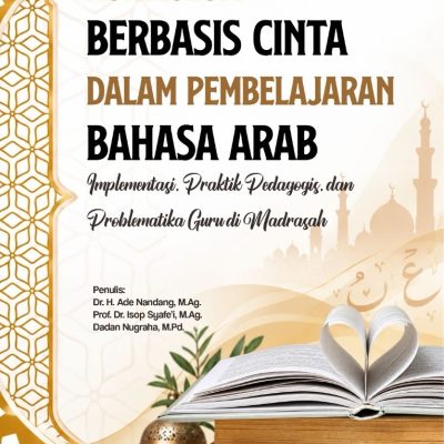 KURIKULUM BERBASIS CINTA DALAM PEMBELAJARAN BAHASA ARAB Implementasi, Praktik Pedagogis, dan Problematika Guru di Madrasah