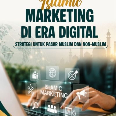ISLAMIC MARKETING DI ERA DIGITAL Strategi untuk Pasar Muslim dan Non-Muslim
