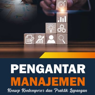 PENGANTAR MANAJEMEN: KONSEP KONTEMPORER DAN PRAKTIK LAPANGAN