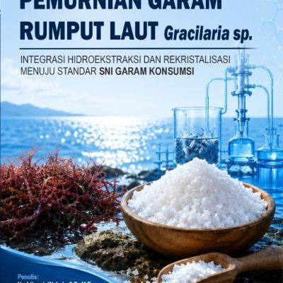 OPTIMASI PEMURNIAN GARAM RUMPUT LAUT Gracilaria sp. INTEGRASI HIDROEKSTRAKSI DAN REKRISTALISASI MENUJU STANDAR SNI GARAM KONSUMSI