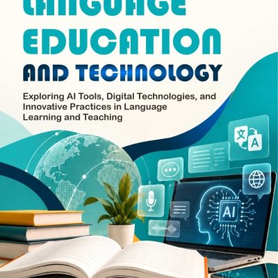 INNOVATION IN LANGUAGE EDUCATION AND TECHNOLOGY Exploring AI Tools, Digital Technologies, and Innovative Practices in Language Learning and Teaching