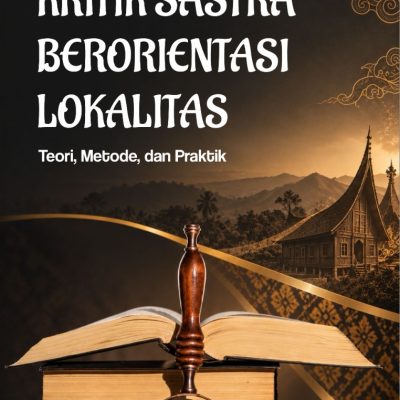 KRITIK SASTRA BERORIENTASI LOKALITAS Teori, Metode, dan Praktik