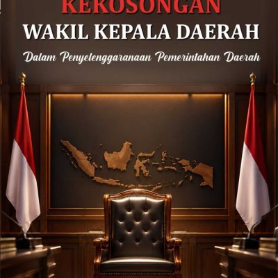 PENGISIAN KEKOSONGAN WAKIL KEPALA DAERAH DALAM PENYELENGGARAAN PEMERITAHAN DAERAH
