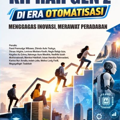 KIPRAH GEN Z DI ERA OTOMATISASI: MENGGAGAS INOVASI, MERAWAT PERADABAN