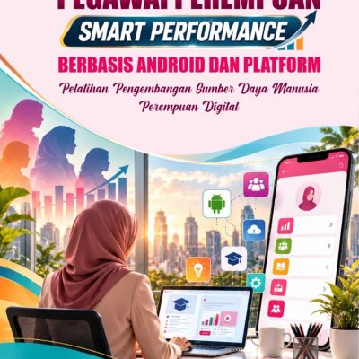 MODEL KINERJA PEGAWAI PEREMPUAN SMART PERFORMANCE BERBASIS ANDROID DAN PLATFORM PELATIHAN PENGEMBANGAN SUMBER DAYA MANUSIA PEREMPUAN DIGITAL