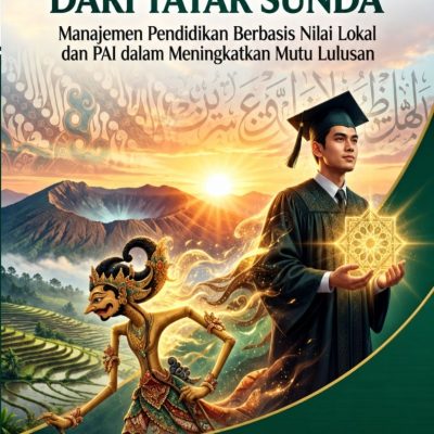 REVOLUSI KARAKTER DARI TATAR SUNDA Manajemen Pendidikan Berbasis Nilai Lokal dan PAI dalam Meningkatkan Mutu Lulusan