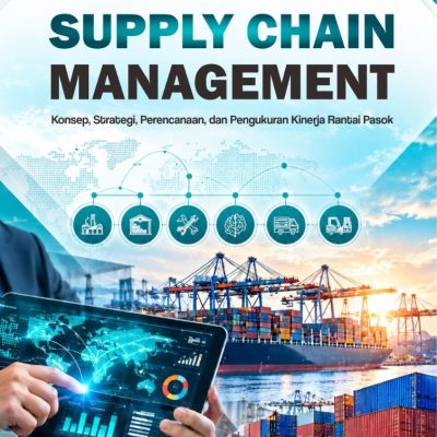 PENGANTAR SUPPLY CHAIN MANAGEMENT Konsep, Strategi, Perencanaan, dan Pengukuran Kinerja Rantai Pasok
