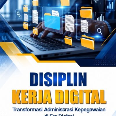 DISIPLIN KERJA DIGITAL Transformasi Administrasi Kepegawaian di Era Digital