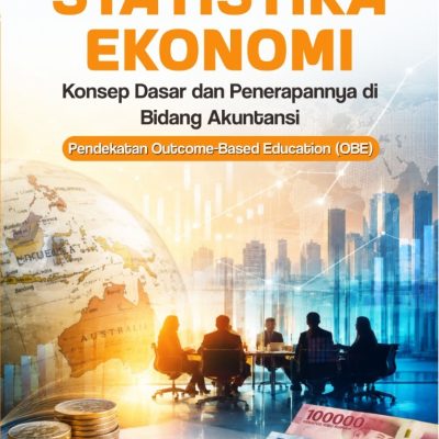 STATISTIKA EKONOMI Konsep Dasar dan Penerapannya di Bidang Akuntansi Pendekatan Outcome-Based Education (OBE)