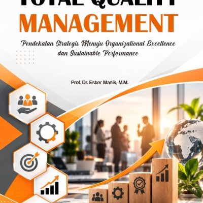 TOTAL QUALITY MANAGEMENT Pendekatan Strategis Menuju Organizational Excellence dan Sustainable Performance