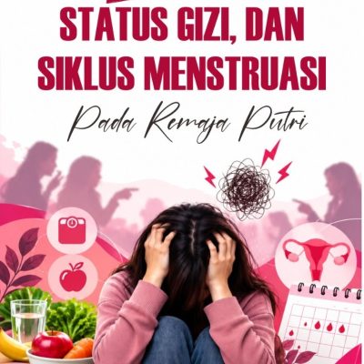 STRES, STATUS GIZI, DAN SIKLUS MENSTRUASI PADA REMAJA PUTRI