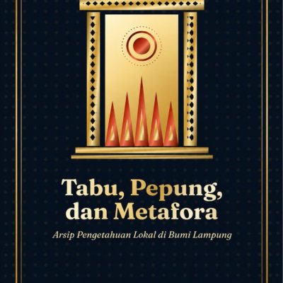 TABU, PEPUNG, DAN METAFORA Arsip Pengetahuan Lokal di Bumi Lampung