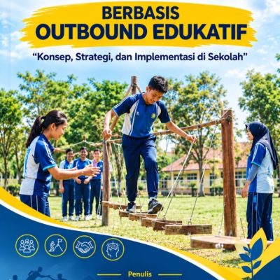 PEMBELAJARAN PENDIDIKAN JASMANI BERBASIS OUTBOUND EDUKATIF “Konsep, Strategi, dan Implementasi di Sekolah”