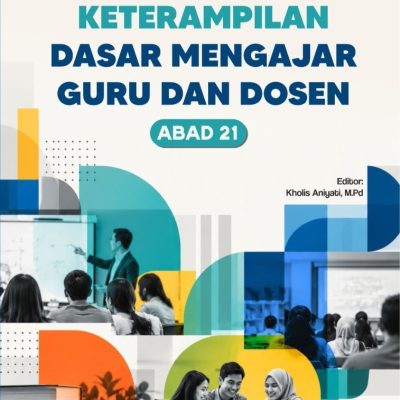 KETERAMPILAN DASAR MENGAJAR GURU DAN DOSEN ABAD 21